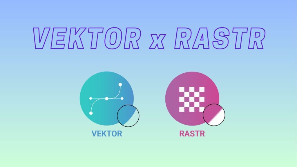 Vektorová nebo rastrová grafika?